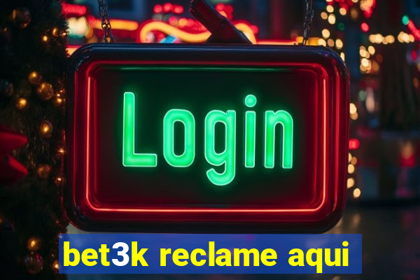 bet3k reclame aqui